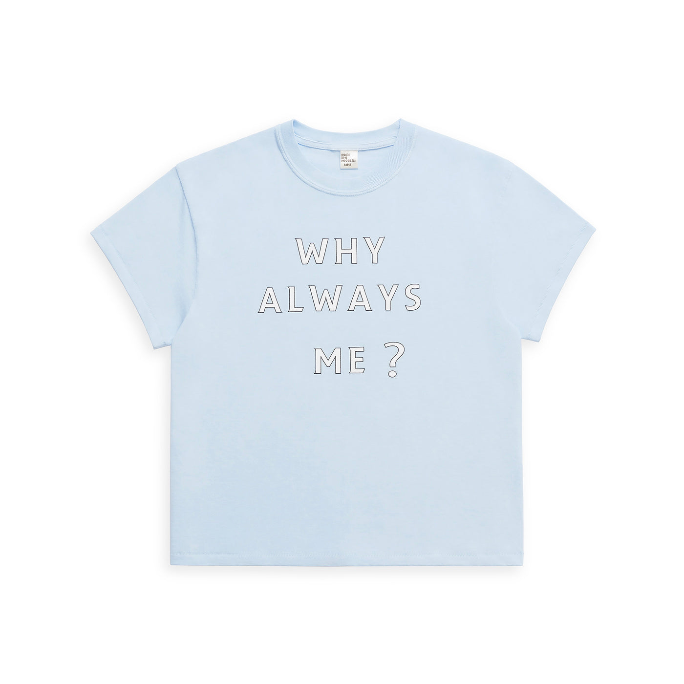 WHY ALWAYS ME? tee